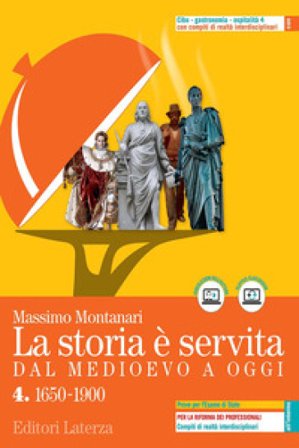 La storia è servita. Dal medioevo a oggi. Con prove per l'esame di Stato. Per le Scuole superiori. Con e-book. Con espansione online. Vol. 4: 1650-