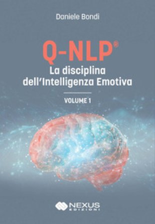 Q-NLP la disciplina dell'intelligenza emotiva. Vol. 1 Daniele Bondi