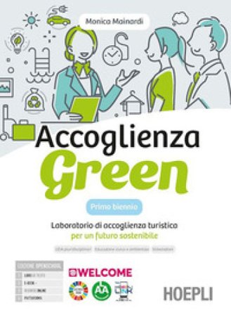 Accoglienza green. Laboratorio di accoglienza turistica per un futuro sostenibile. Con Quaderno per la didattica inclusiva. Per gli Ist. tecnici e 