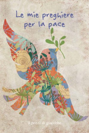 Le mie preghiere per la pace. Ediz. illustrata Francesca Fabris