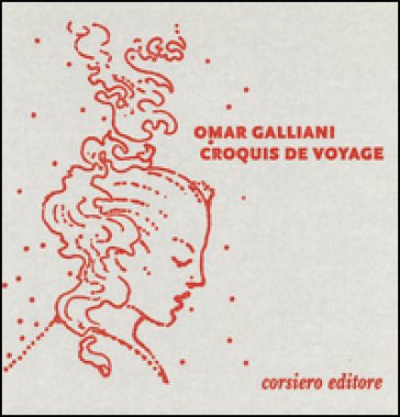 Croquis de voyage. I libri dei ritorni. Ediz. italiana e inglese Omar Galliani