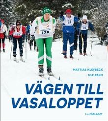 Vägen till Vasaloppet - Bok av Mattias Klefbeck - Inbunden