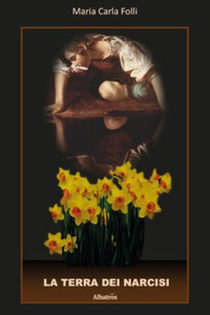 La terra dei narcisi Maria Carla Folli