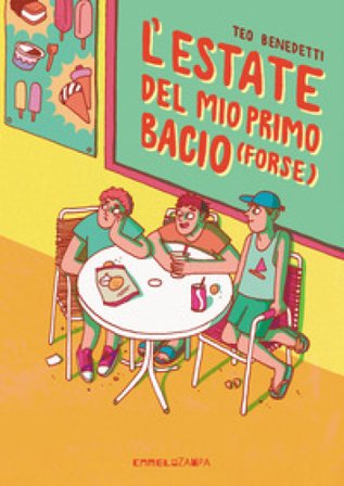 L'estate del mio primo bacio (forse). Ediz. integrale Teo Benedetti