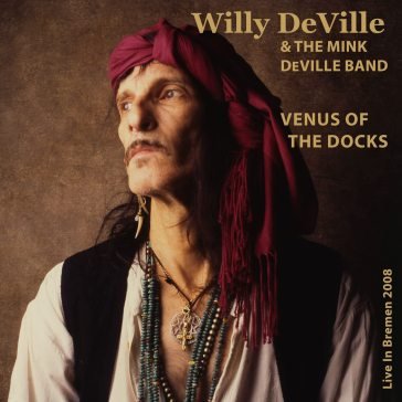 Venus of the docks - live in bremen 2008 WILLY & THE DEVILLE