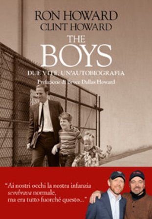 The boys. Due vite, un'autobiografia Ron Howard