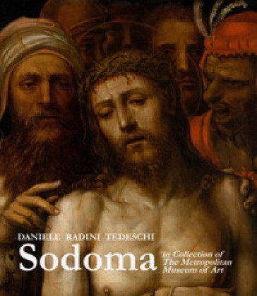 Sodoma in the collection of the Metropolitan Museum of Art. Ediz. illustrata Daniele Radini Tedeschi