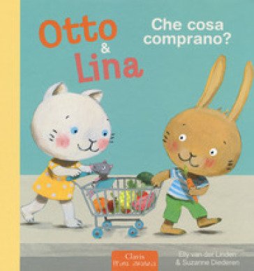 Che cosa comprano? Otto & Lina. Ediz. a colori Elly Van der Linden