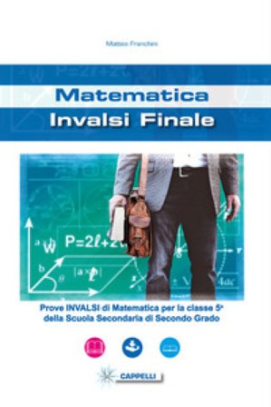 Matematica. INVALSI finale. Per le Scuole superiori Matteo Franchini
