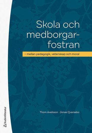 Skola och medborgarfostran - mellan pedagogik, vetenskap och moral