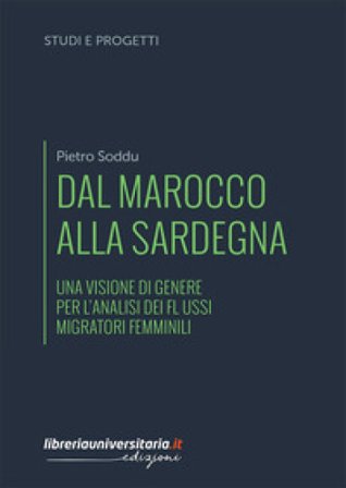 Dal Marocco alla Sardegna. Una visione di genere per l'analisi dei flussi migratori femminili Pietro Soddu