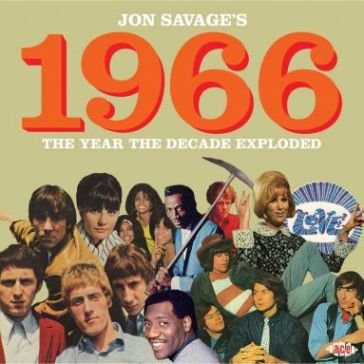 Jon savage: 1966 - the year the decade e NA