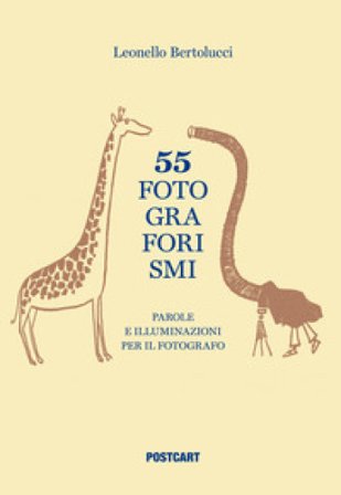 55 fotograforismi. Parole e illuminazioni per il fotografo Leonello Bertolucci