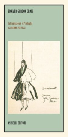 Introduzione e prologhi al Dramma per Folli Edward Gordon Craig