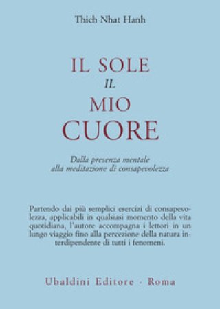 Il sole, il mio cuore. Dalla presenza mentale alla meditazione di consapevolezza Thich Nhat Hanh