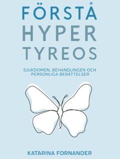 Förstå Hypertyreos : Sjukdomen, Behandlingen och Personliga berättelser