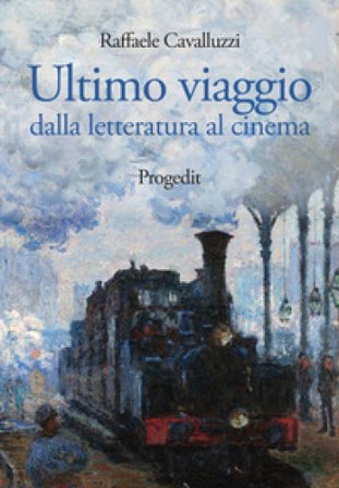 Ultimo viaggio. Dalla letteratura al cinema Raffaele Cavalluzzi