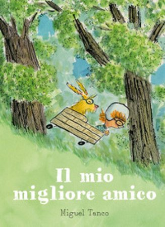 Il mio migliore amico. Ediz. a colori Miguel Tanco
