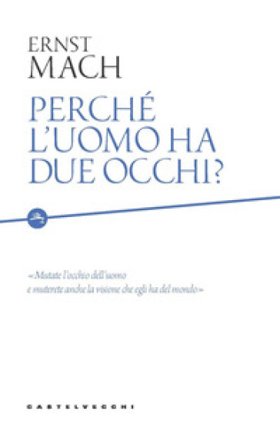 Perché l'uomo ha due occhi? Ernst Mach