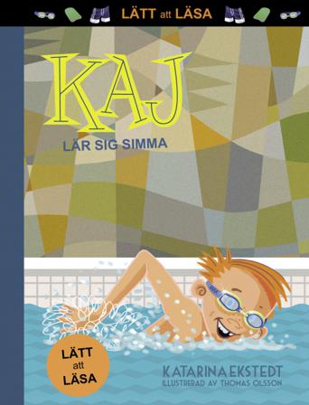 Kaj lär sig simma! (lätt att läsa) - Bok av Katarina Ekstedt - Inbunden