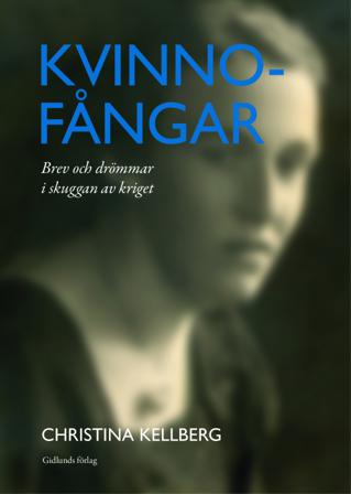 Kvinnofångar : brev och drömmar i skuggan av kriget - Bok av Christina Kellberg - Kartonnage
