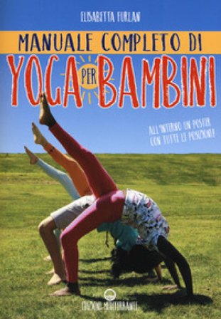 Manuale completo di yoga per bambini. Con Poster Elisabetta Furlan
