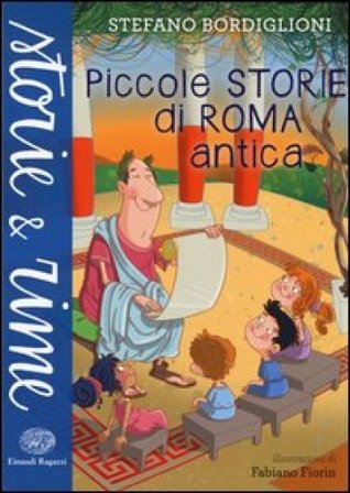 Piccole storie di Roma antica. Ediz. a colori Stefano Bordiglioni
