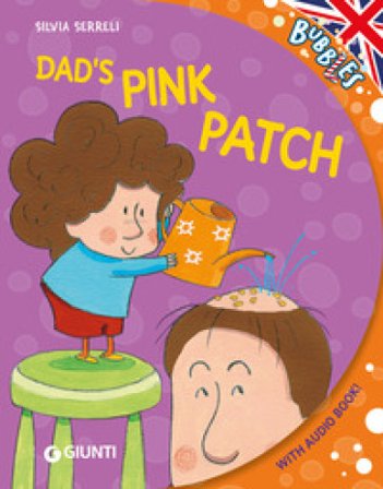 Dad's pink patch. Ediz. a colori. Con audiolibro Silvia Serreli