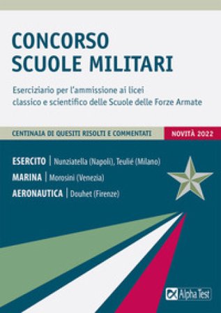 Concorso Scuole Militari. Eserciziario per l'ammissione ai licei classico e scientifico delle Scuole delle Forze Armate Massimo Drago