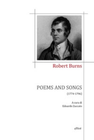 Poems and songs (1774-1796). Testo inglese a fronte. Ediz. bilingue Robert E. Burns
