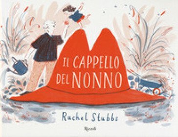Il cappello del nonno. Ediz. a colori Rachel Stubbs