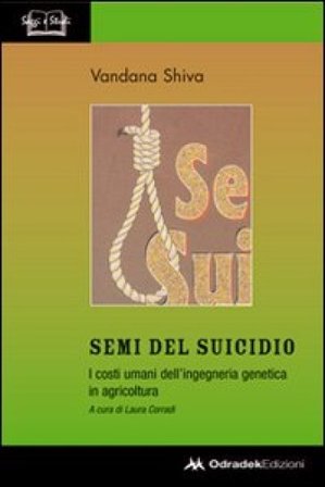 Semi del suicidio. I costi umani dell'ingegneria genetica in agricoltura Vandana Shiva