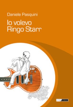 Io volevo Ringo Starr Daniele Pasquini