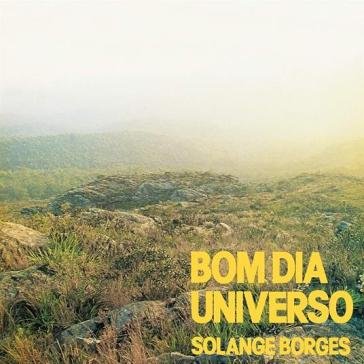 Bom dia universo SOLANGE BORGES