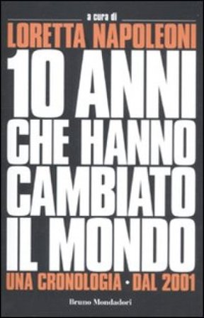 I 10 anni che hanno cambiato il mondo. Una cronologia dal 2001