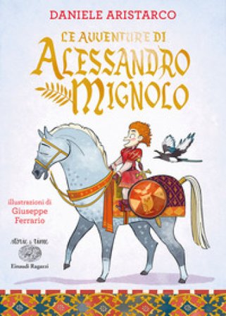 Le avventure di Alessandro Mignolo. Ediz. a colori Daniele Aristarco