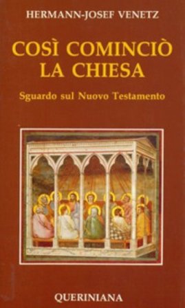 Così cominciò la Chiesa. Sguardo sul Nuovo Testamento Hermann-Josef Venetz