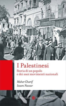 I palestinesi. Storia di un popolo e dei suoi movimenti nazionali Maher Charif