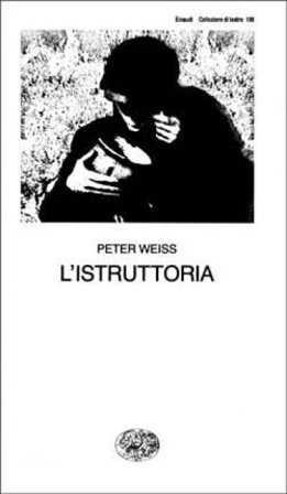 L'istruttoria. Oratorio in undici canti Peter Weiss