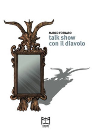 Talk show con il diavolo Marco Fornaro