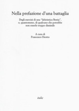 Nella prefazione d'una battaglia. Degli esercizi di una «labirintica Bestia», o, quantomeno, di qualcuno che potrebbe non esserle troppo dissimile 