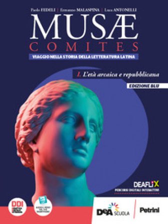 Musae comites. Ediz. blu. Per il Liceo scientifico. Con e-book. Con espansione online. Vol. 1: L' età arcaica e repubblicana E. Malaspina