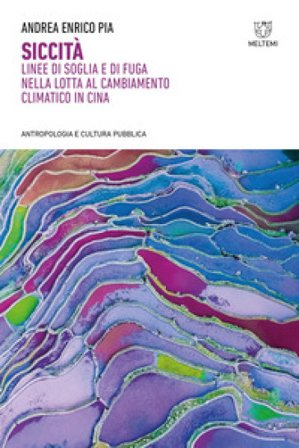 Siccità. Linee di soglia e di fuga nella lotta al cambiamento climatico in Cina Andrea Enrico Pia