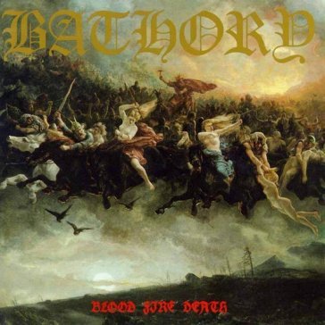 Blood fire death Bathory