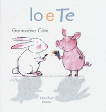 Io e te. Ediz. illustrata Geneviève Coté