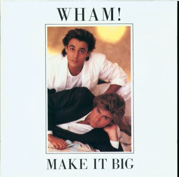 Make it big Wham!