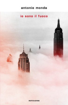 Io sono il fuoco Antonio Monda