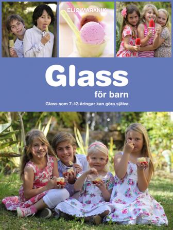 Glass för barn : glass som 7-12-åringar kan göra själva - Bok av Eliq Maranik - Inbunden