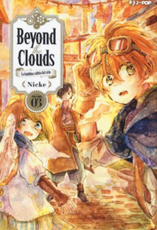 Beyond the clouds. La bambina caduta dal cielo. Vol. 3 NICKE