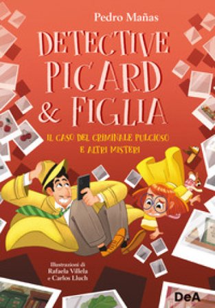 Il caso del criminale pulcioso e altri misteri. Detective Picard & figlia Pedro Mañas